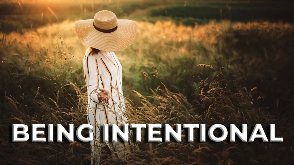 being intentional