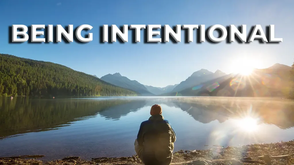 being intentional